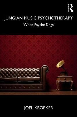 Jungian Music Psychotherapy By Joel Kroeker 9781138625662 (Paperback)