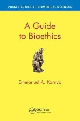 A Guide to Bioethics By Emmanuel A. Kornyo 9781138631984 (Paperback)