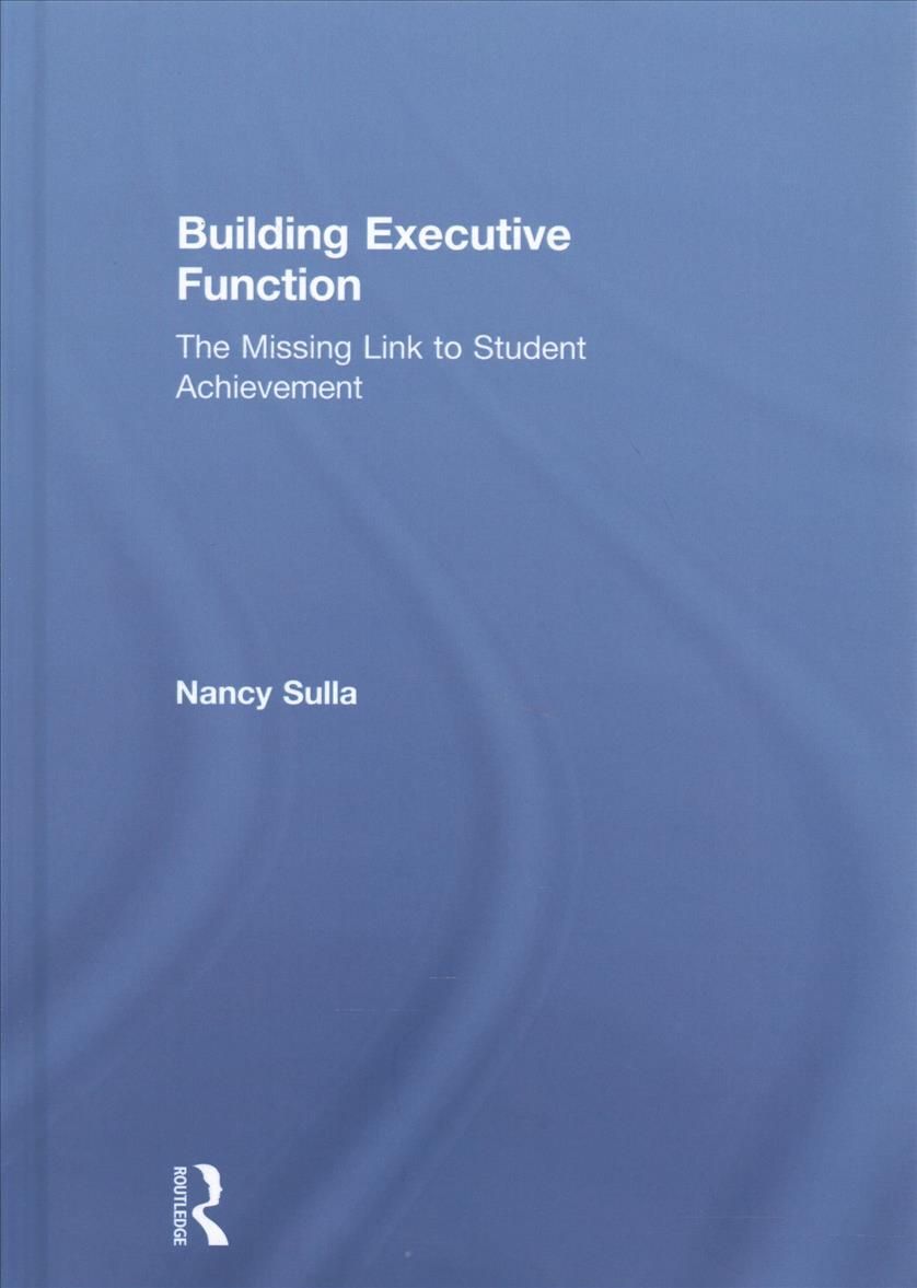 Building Executive Function By Nancy Sulla 9781138632028 (Hardback)