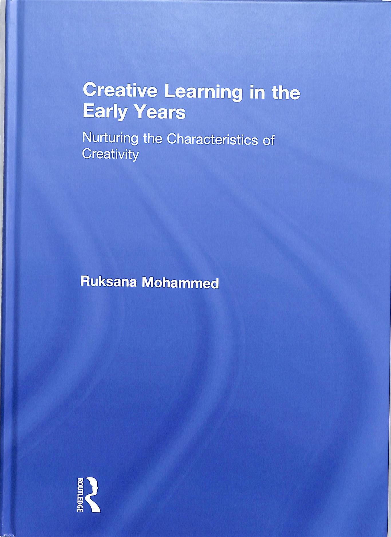 Creative Learning in the Early Years By Ruksana Mohammed 9781138635395