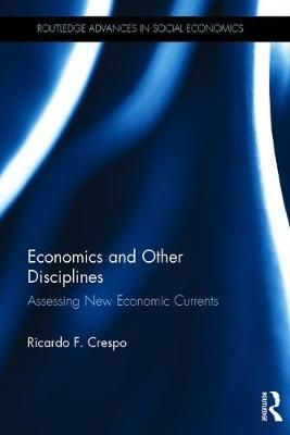 Economics and Other Disciplines By Ricardo F. Crespo 9781138642447