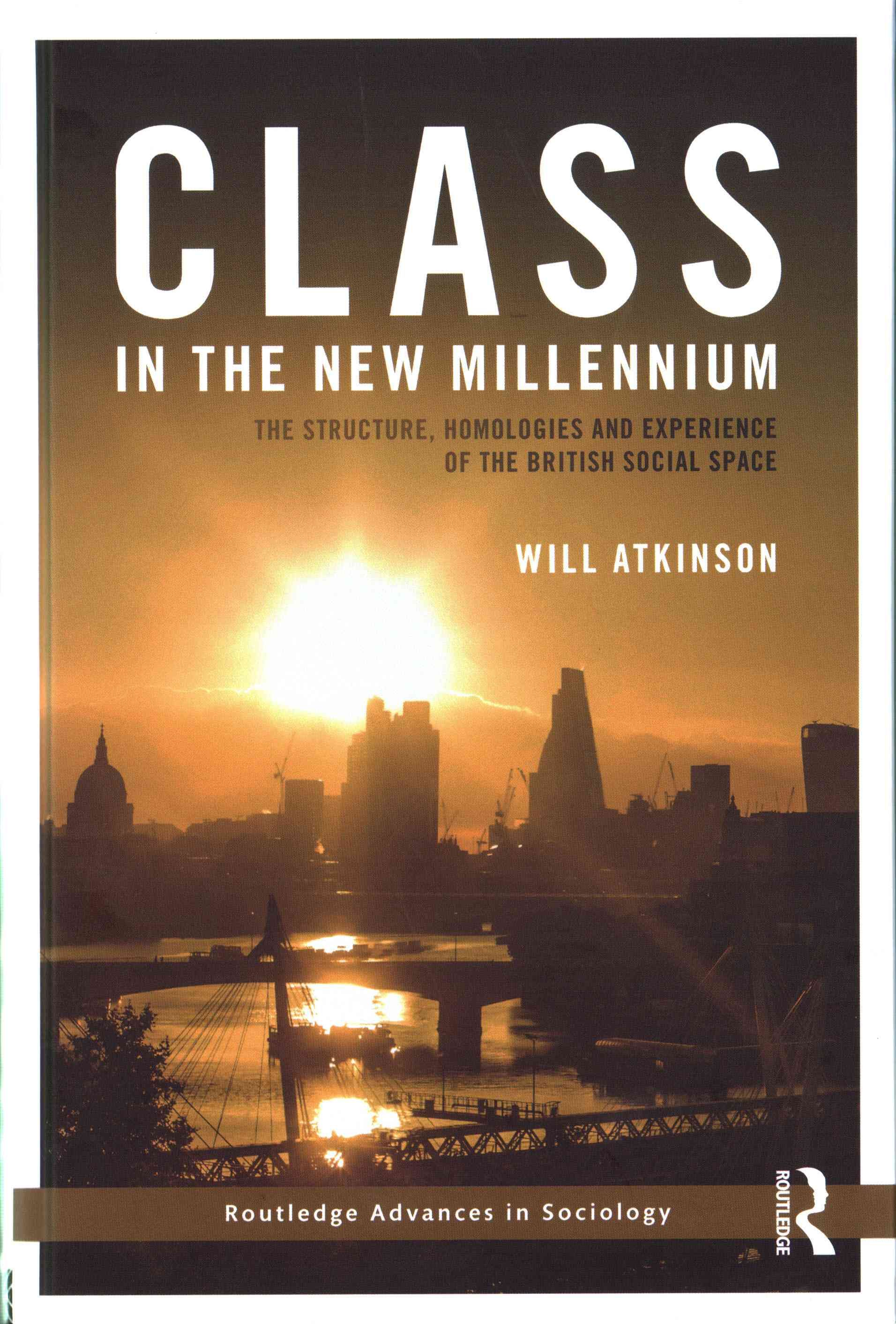 Class in the New Millennium: The Structure, Homologies and Experience of the British Social Space