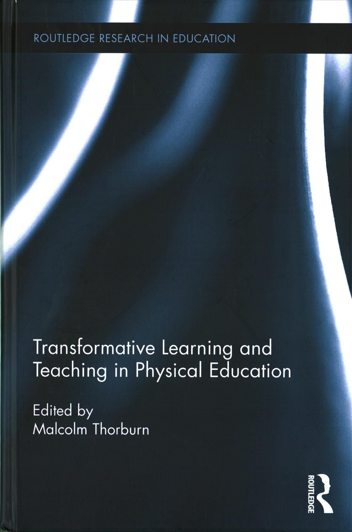 Transformative Learning and Teaching in Physical Education (Hardback)