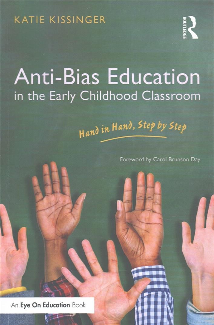 Anti-Bias Education in the Early Childhood Classroom: Hand in Hand, Step by Step