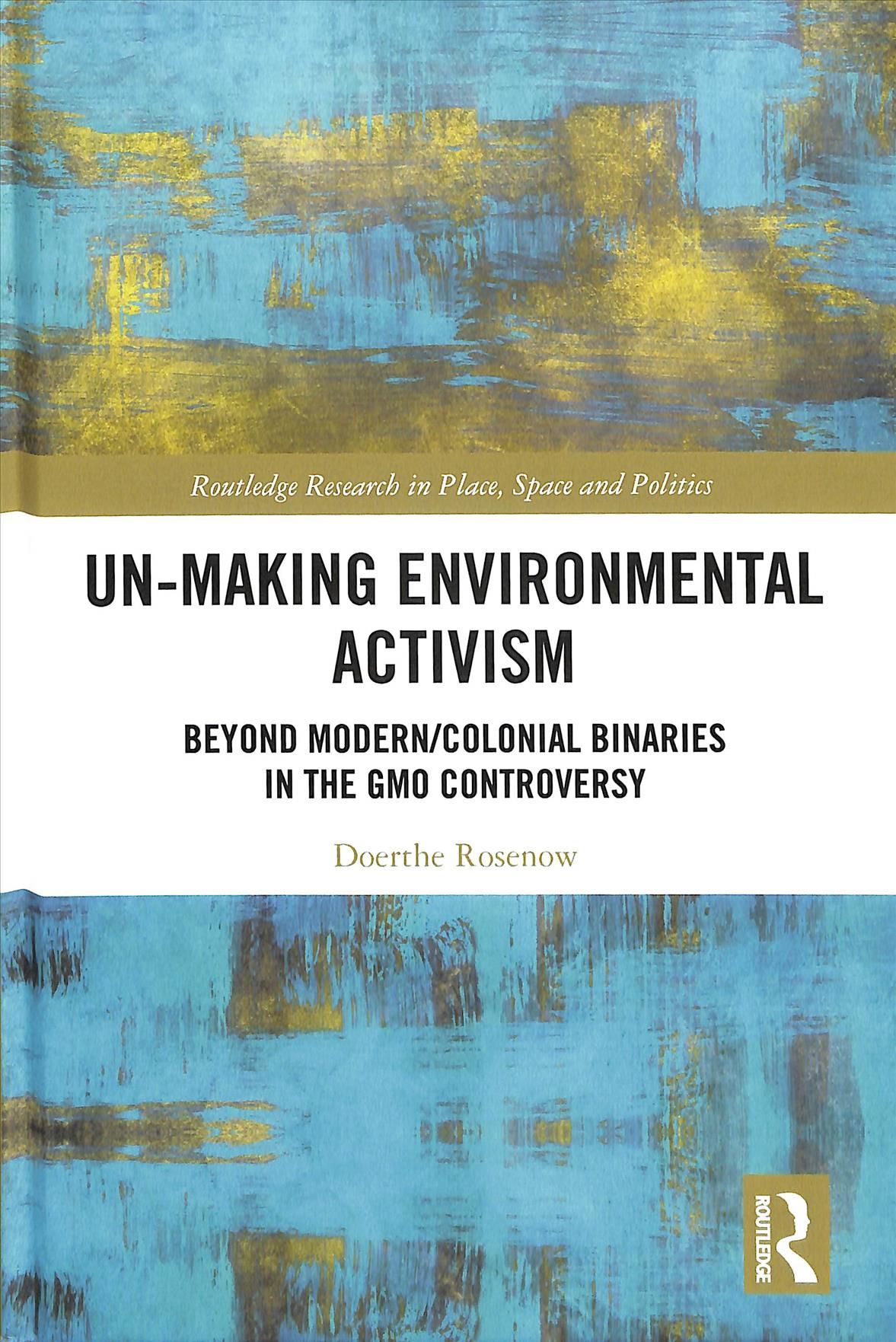 Un-Making Environmental Activism By Doerthe Rosenow 9781138652279