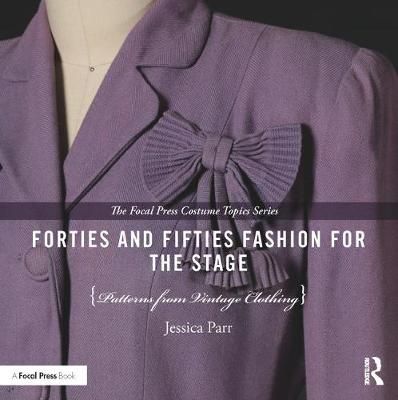 Forties and Fifties Fashion for the Stage By Jessica Parr (Paperback)