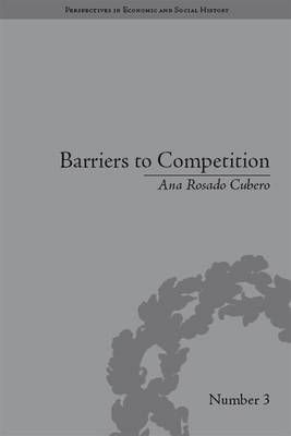 Barriers to Competition: The Evolution of the Debate 9781138663305