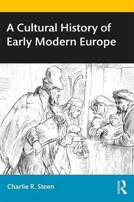 A Cultural History of Early Modern Europe By Charlie R. Steen