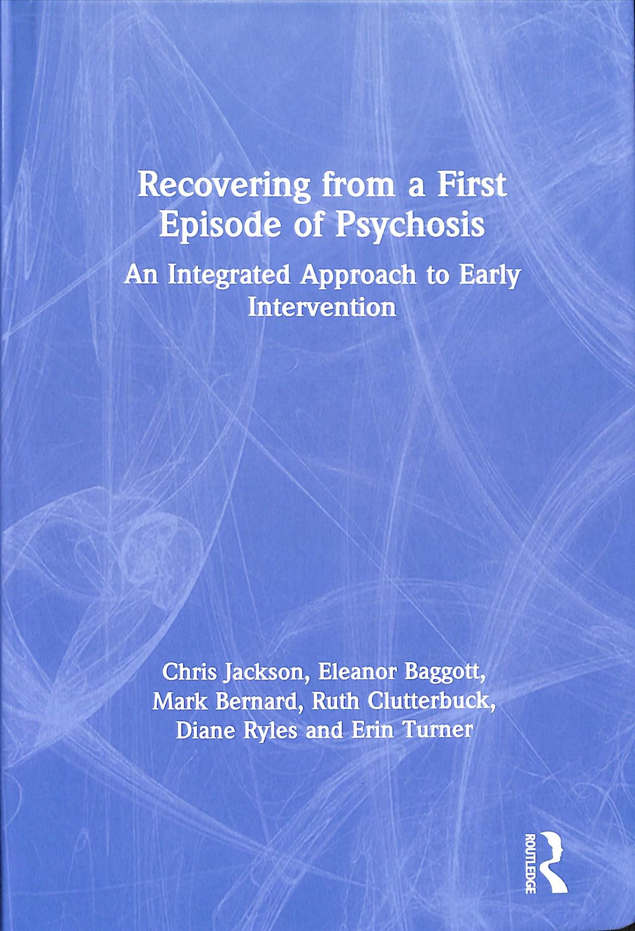 Recovering from a First Episode of Psychosis: An Integrated Approach to Early Intervention
