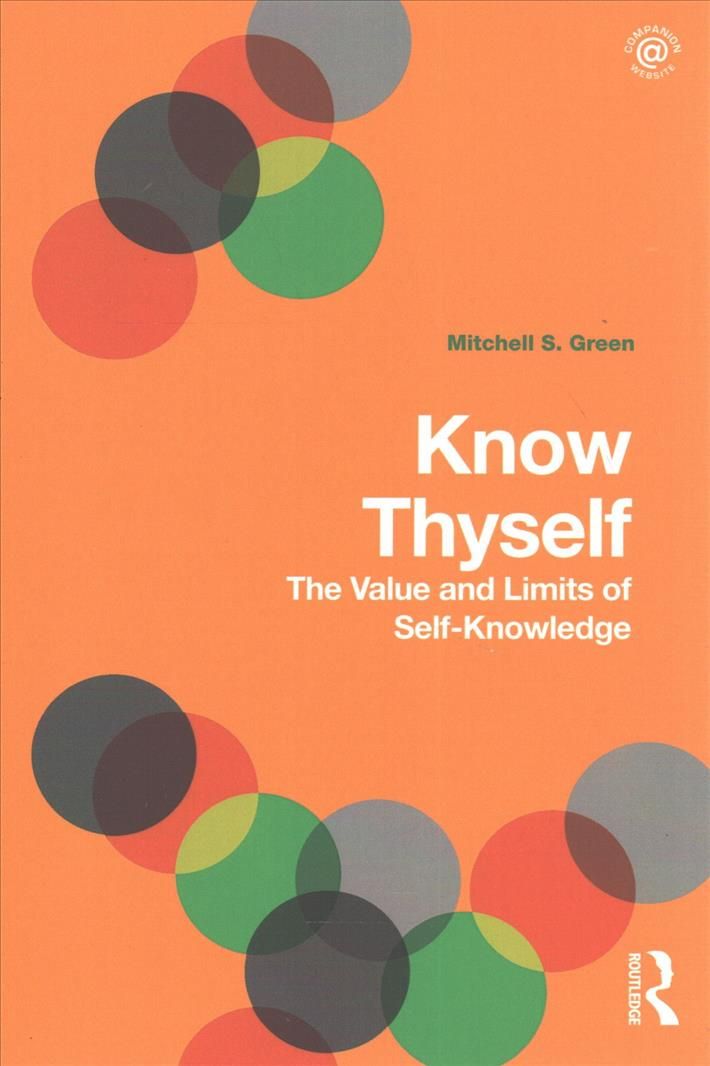 Know Thyself: The Value and Limits of Self-Knowledge 9781138676022