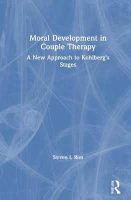 Moral Development in Couple Therapy: A New Approach to Kohlberg's Stages