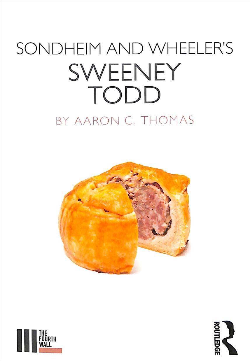 Sondheim and Wheeler's Sweeney Todd By Aaron C. Thomas 9781138678866