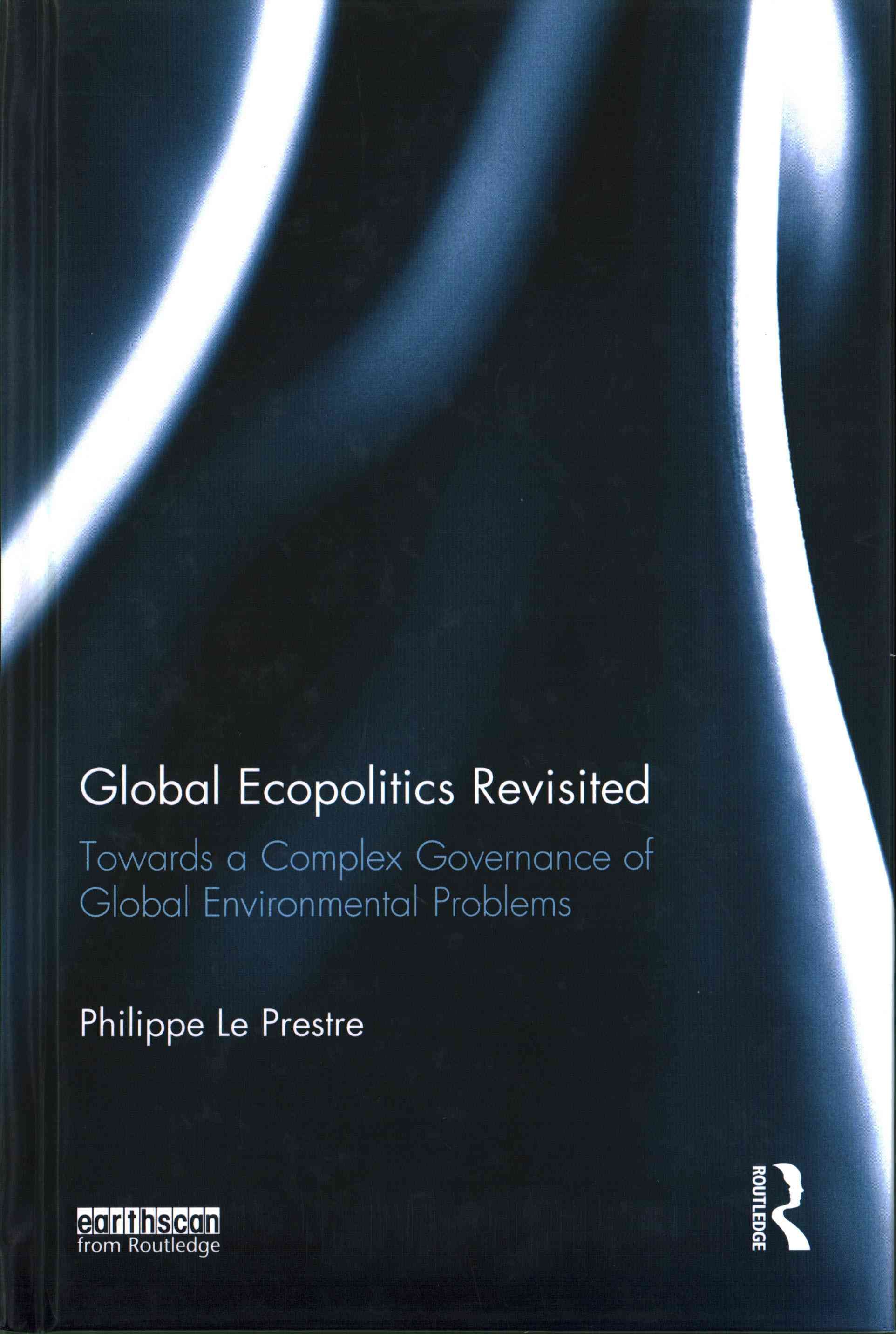 Global Ecopolitics Revisited By Philippe G. Le Prestre 9781138680180