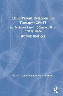 Child Parent Relationship Therapy (CPRT) 9781138689022 (Hardback)