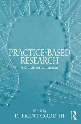 Practice-Based Research: A Guide for Clinicians By Codd, III, R. Trent