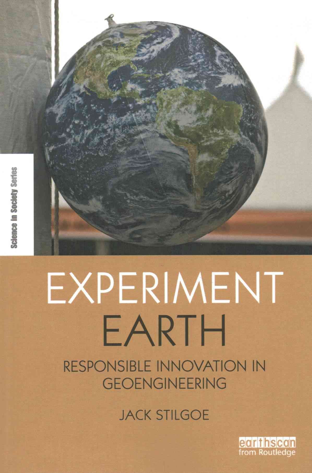 Experiment Earth: Responsible innovation in geoengineering (Paperback)