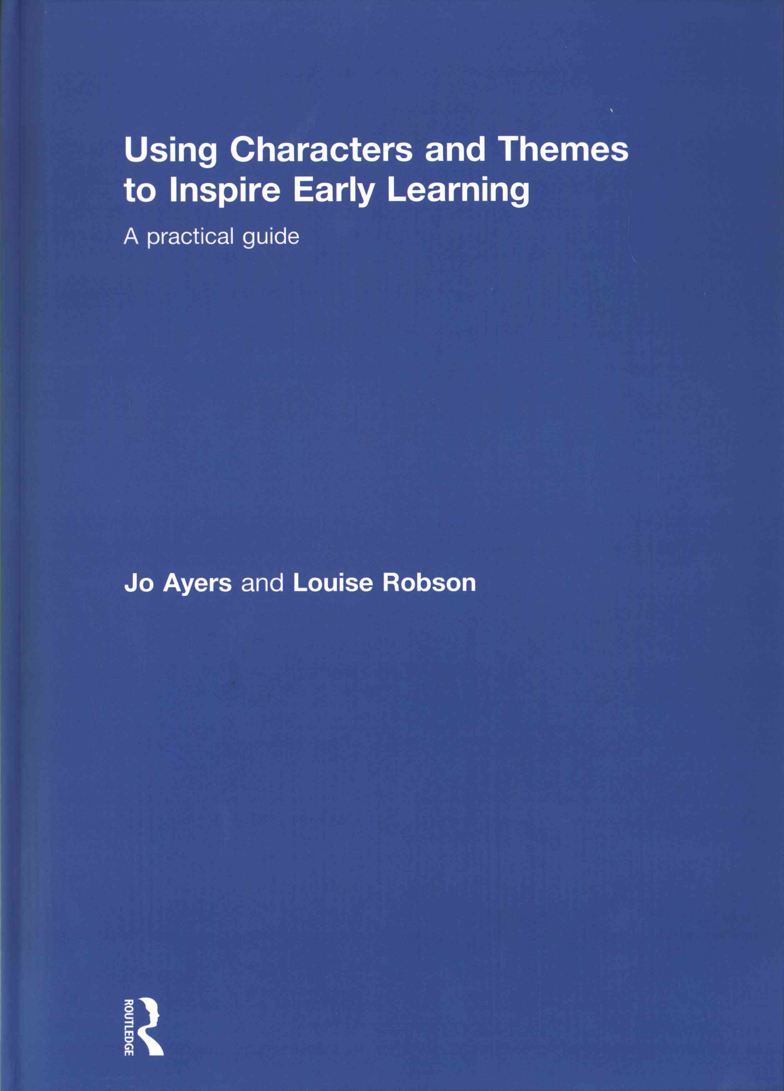 Using Characters and Themes to Inspire Early Learning 9781138696143