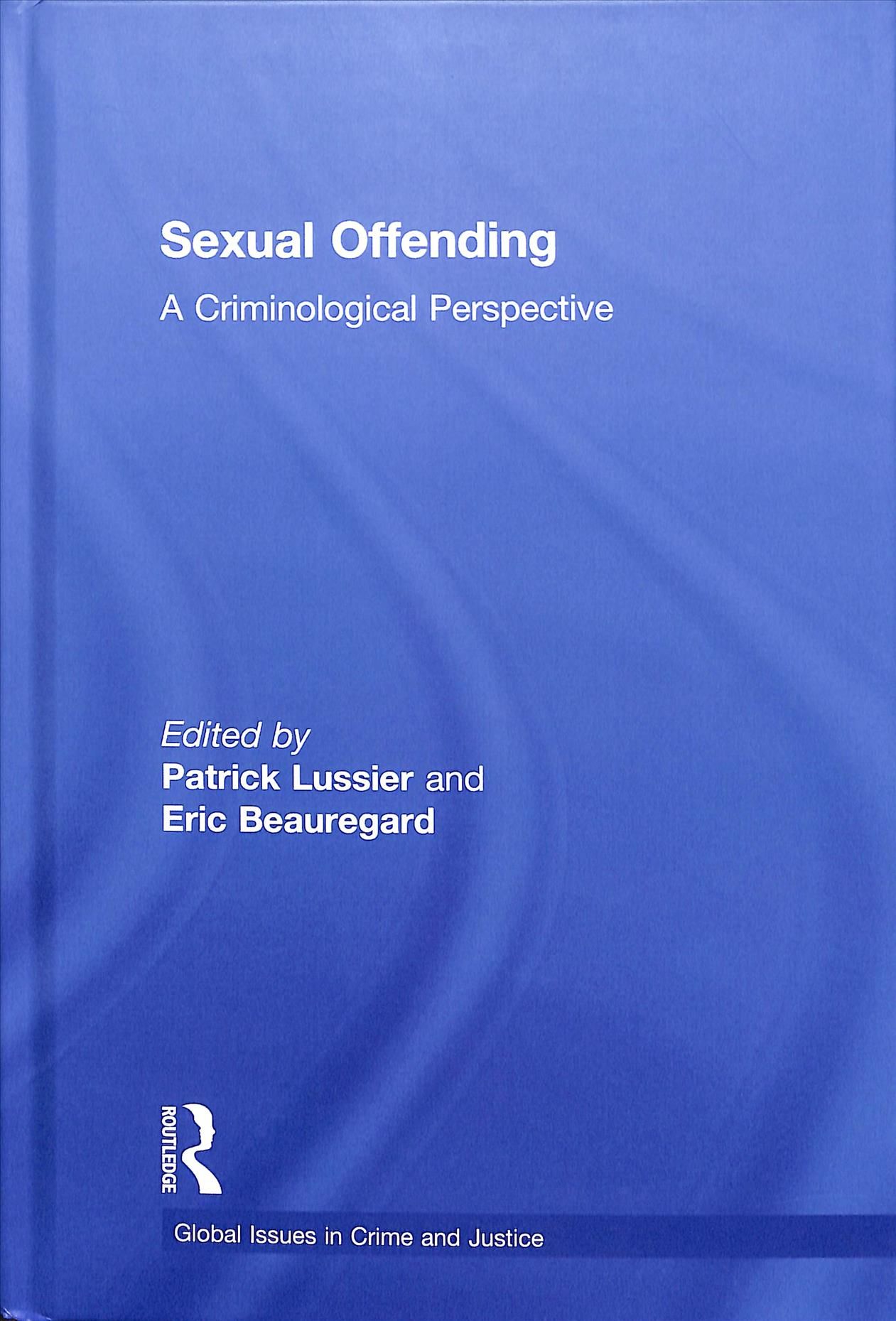 Sexual Offending: A Criminological Perspective By Lussier, Patrick