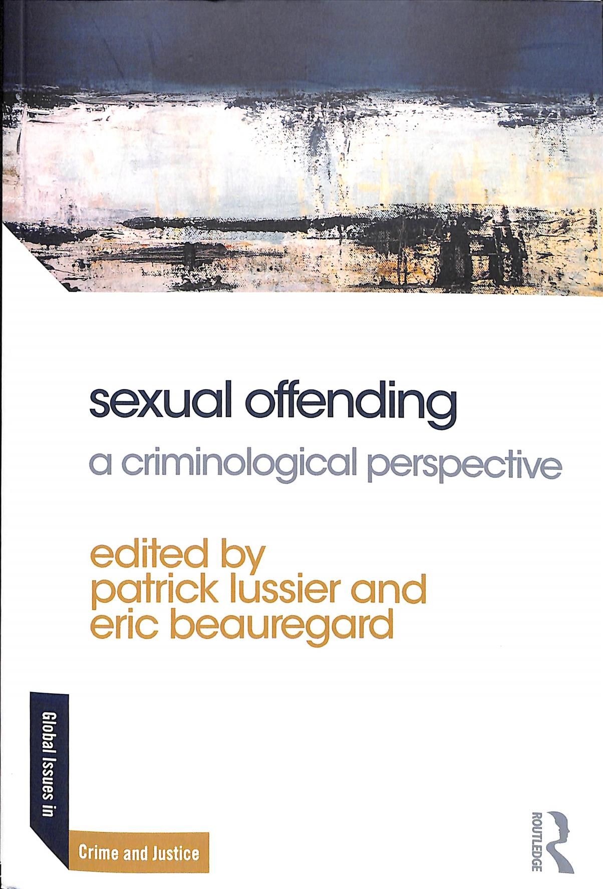 Sexual Offending By Patrick Lussier (editor), Eric Beauregard (editor)