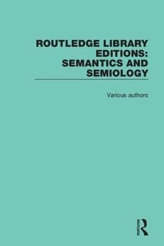 Routledge Library Editions. Semantics and Semiology By Various