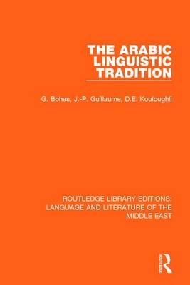 The Arabic Linguistic Tradition By Bohas, Georges 9781138699045