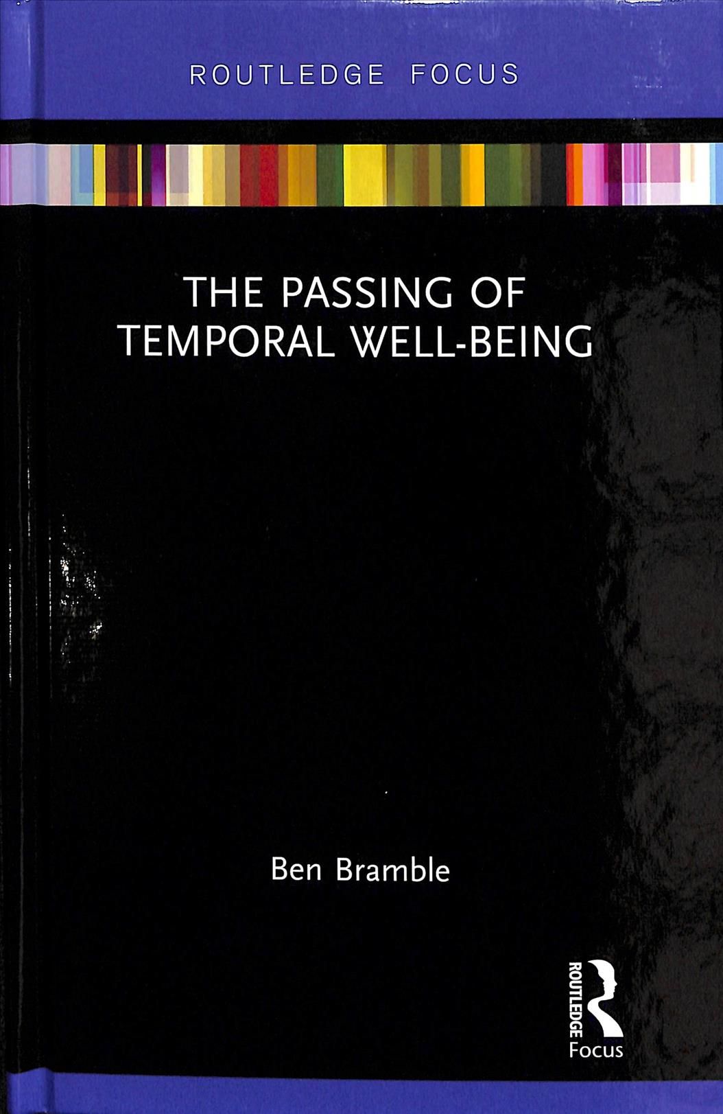 The Passing of Temporal Well-Being By Bramble, Ben 9781138713932
