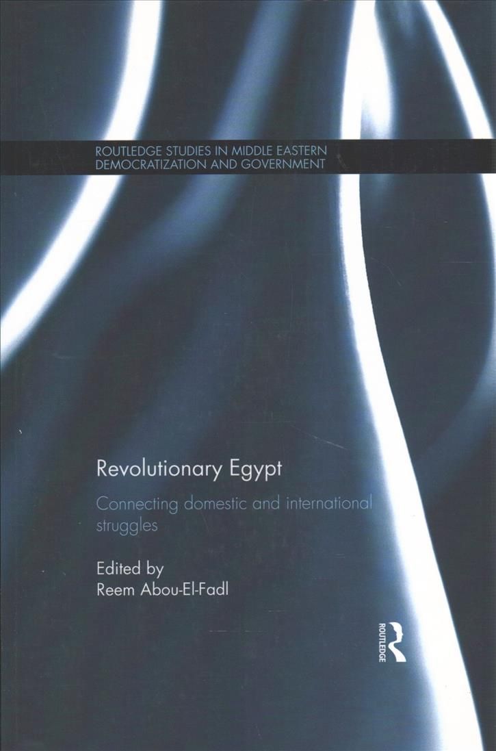 Revolutionary Egypt By Reem Abou-El-Fadl (editor) 9781138719712