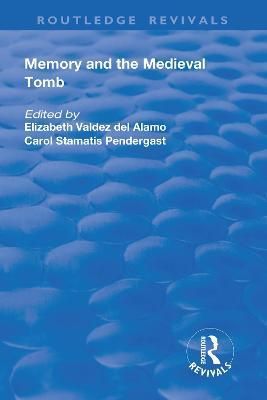 Memory and Medieval Tomb By Elizabeth Valdez Del Alamo 9781138722798