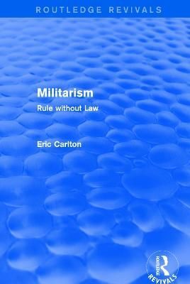 Revival: Militarism (2001): Rule without Law By Carlton, Eric