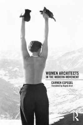 Women Architects in the Modern Movement 9781138731004 (Hardback)