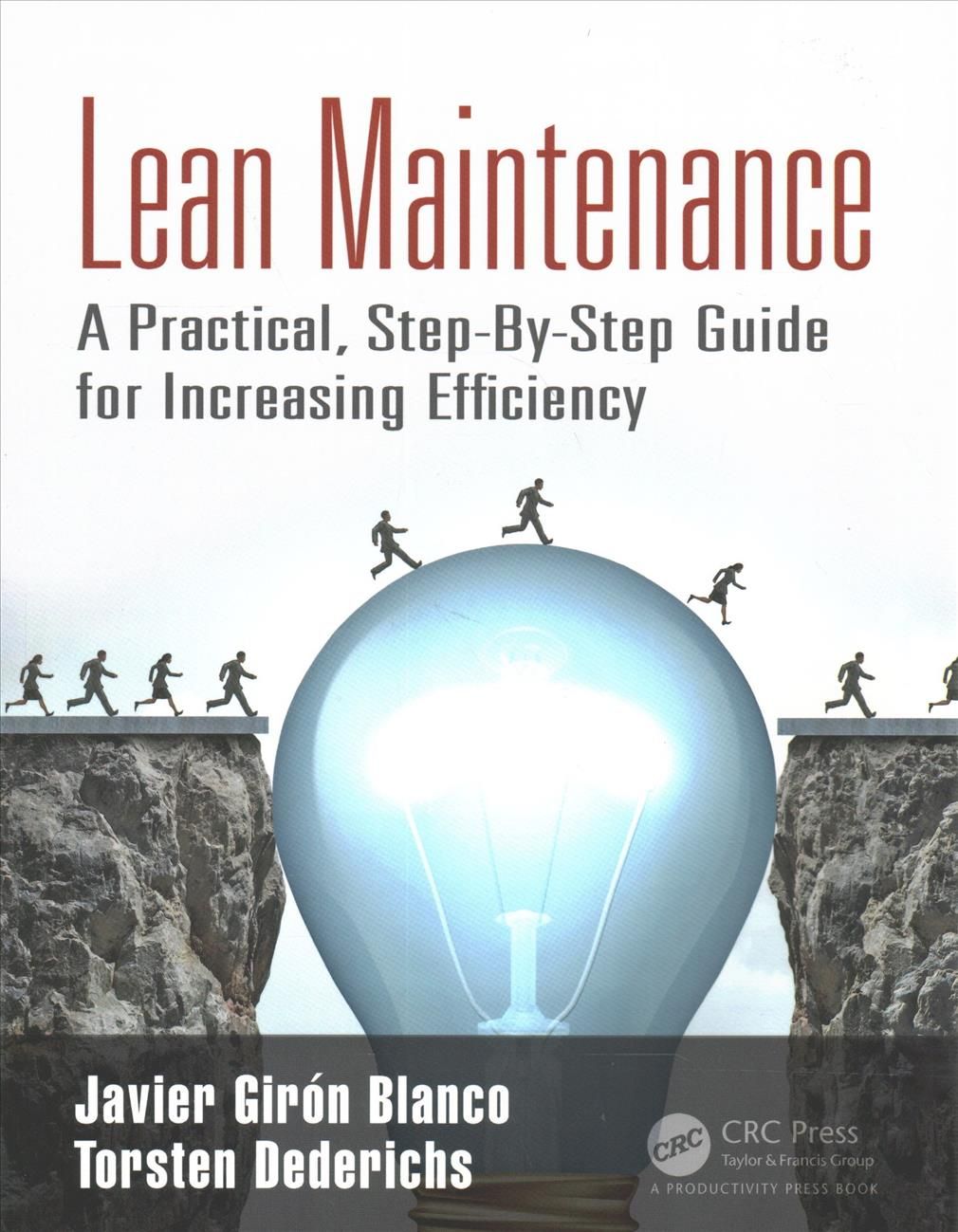 Lean Maintenance: A Practical, Step-By-Step Guide for Increasing Efficiency