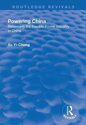 Powering China By Yi-Chong Xu 9781138738539 (Paperback)