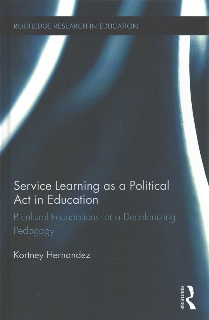 Service Learning as a Political Act in Education By Kortney Hernandez