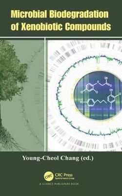 Microbial Biodegradation of Xenobiotic Compounds By Young-Cheol Chang