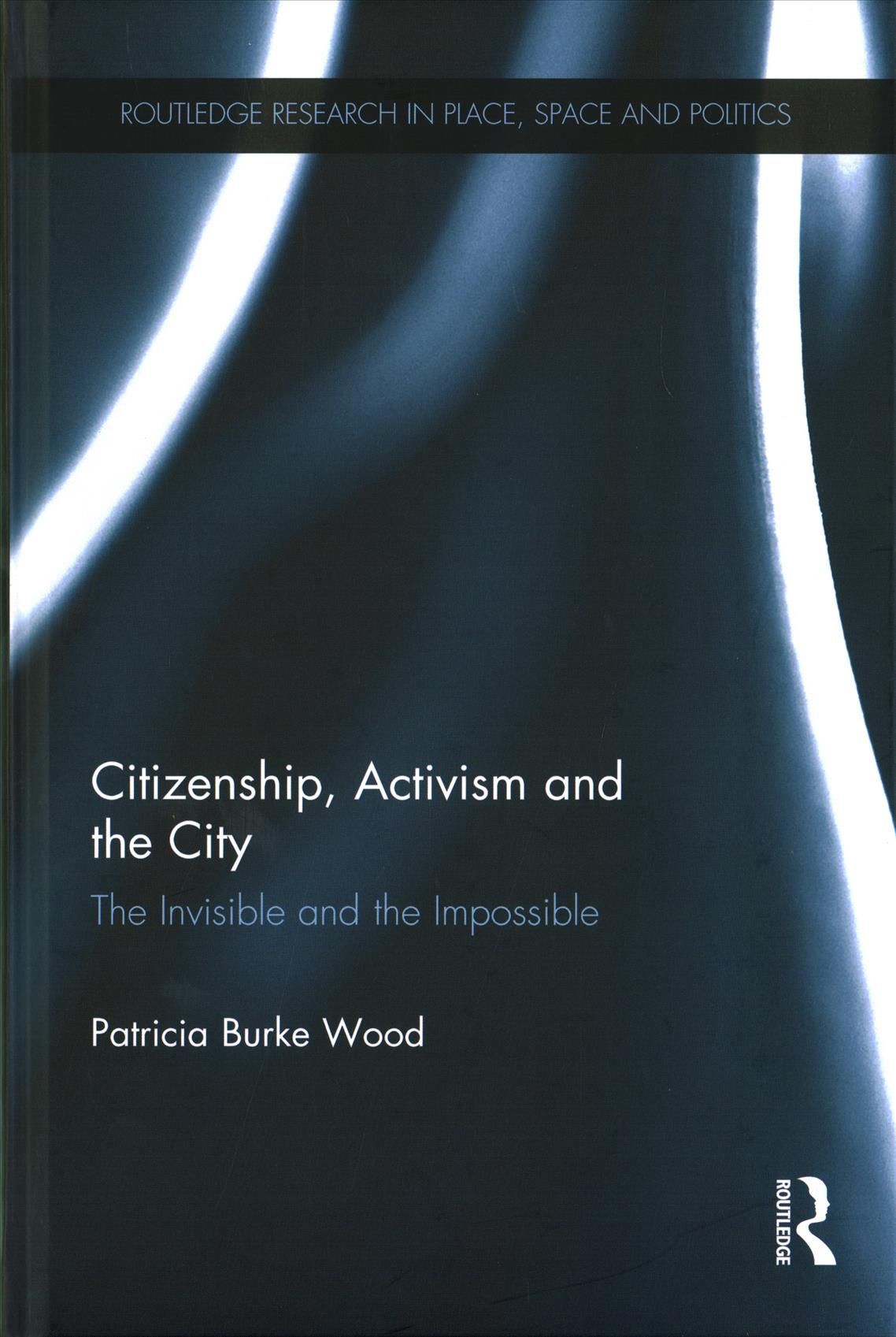 Citizenship, Activism and the City By Patricia K. Wood 9781138746800