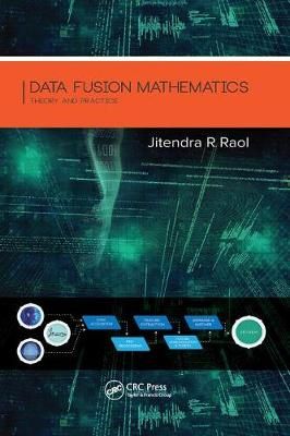 Data Fusion Mathematics: Theory and Practice By Raol, Jitendra R.
