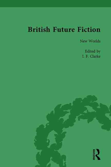 British Future Fiction, 1700-1914, Volume 2 By I F Clarke (Hardback)
