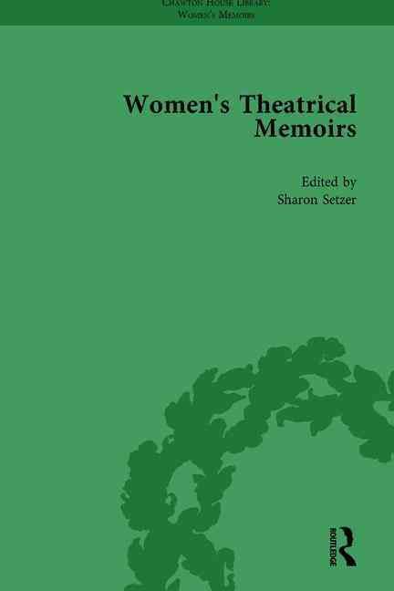 Women's Theatrical Memoirs, Part I Vol 4 9781138766334 (Hardback)