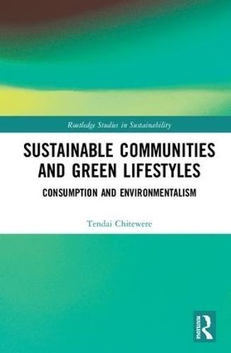 Sustainable Communities and Green Lifestyles By Tendai Chitewere