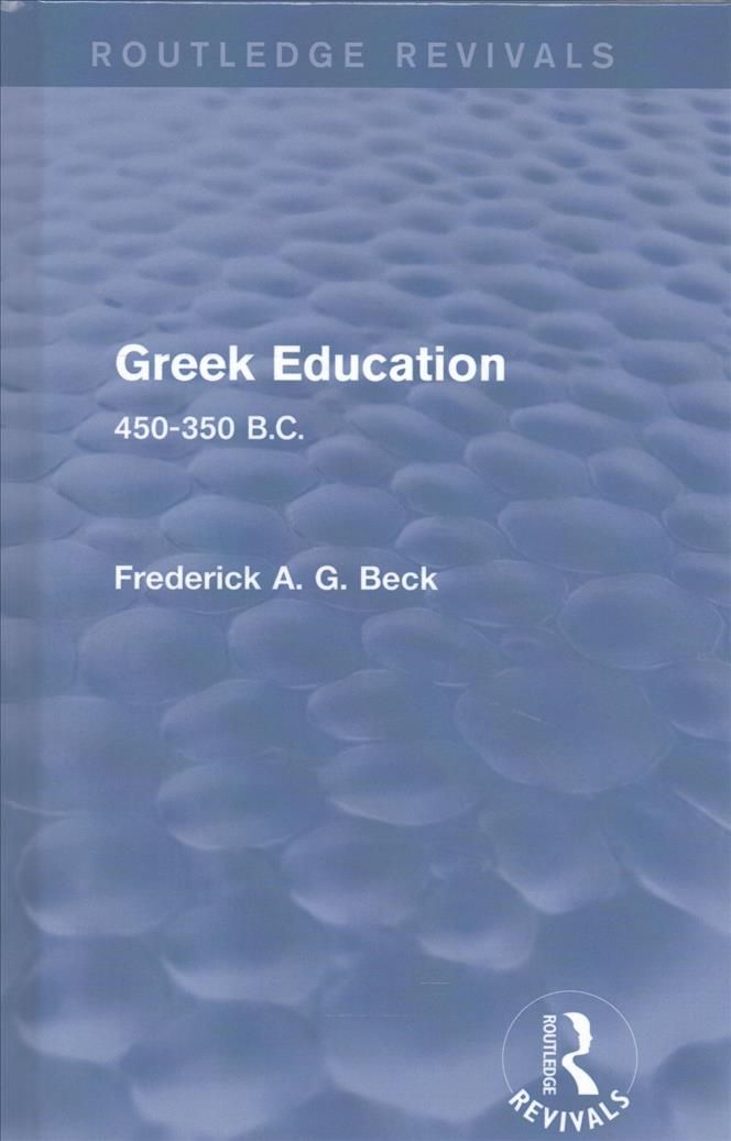 Greek Education By Frederick A. G. Beck 9781138778436 (Hardback)