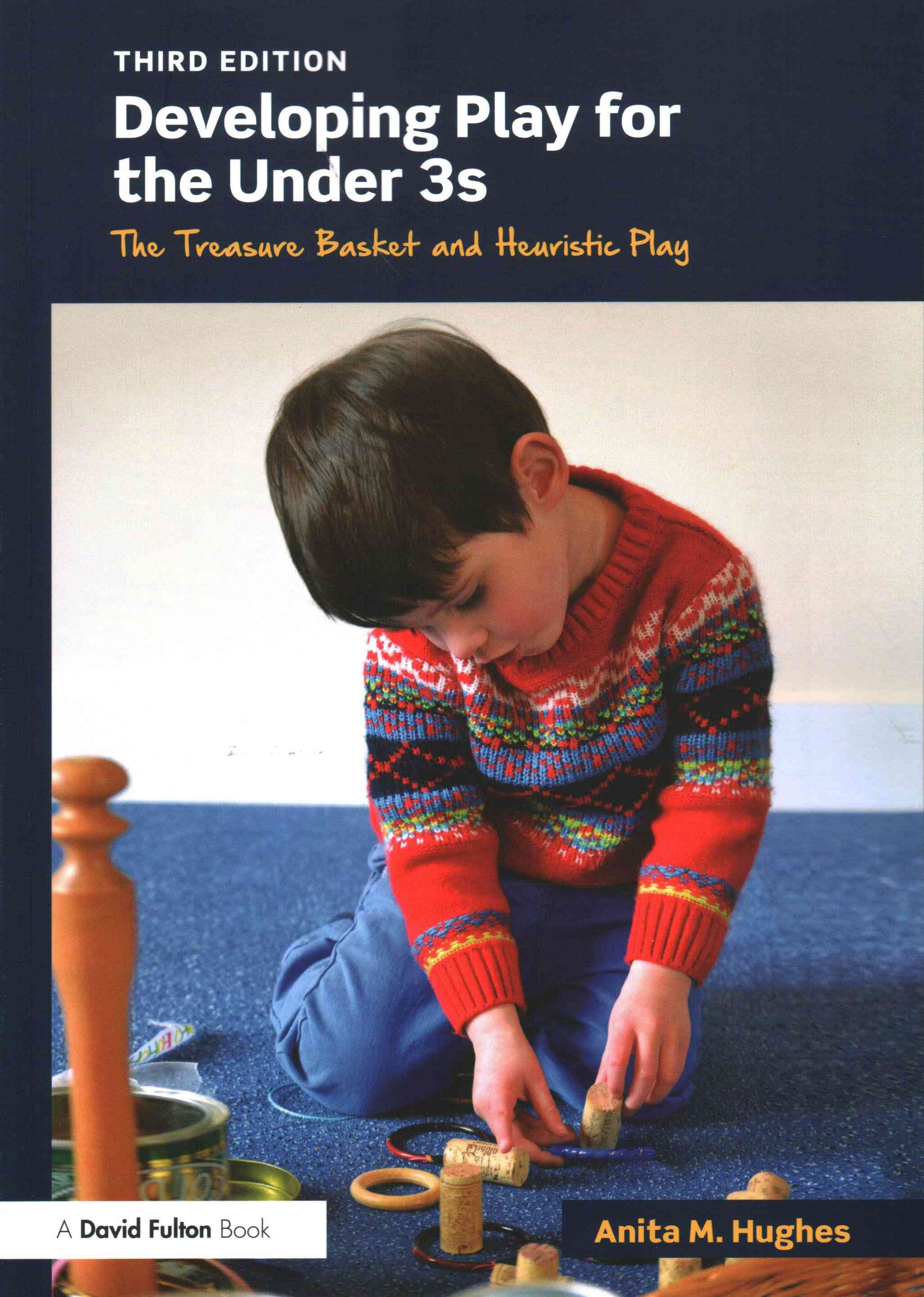 Developing Play for the Under 3s : The Treasure Basket and Heuristic Play