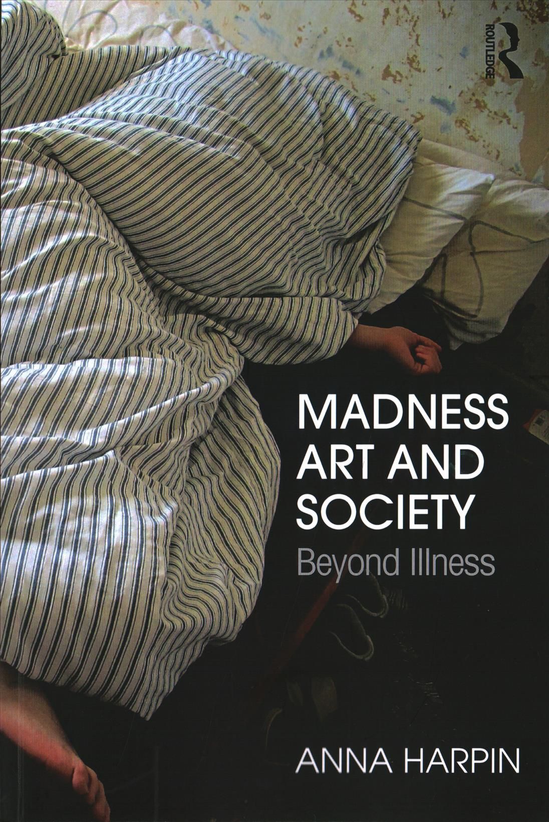 Madness, Art, and Society By Anna Harpin 9781138784284 (Paperback)