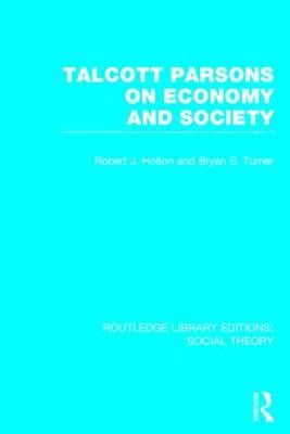 Talcott Parsons on Economy and Society (RLE Social Theory) (Hardback)