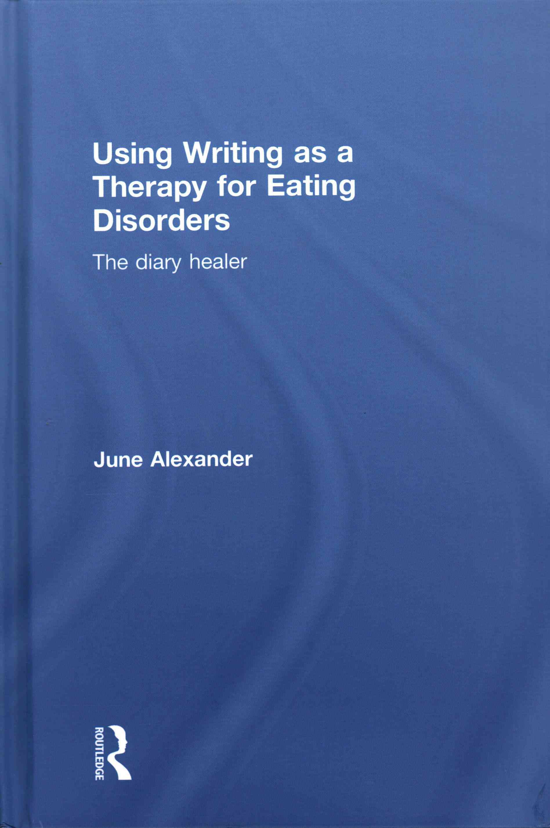 Using Writing as a Therapy for Eating Disorders By June Alexander