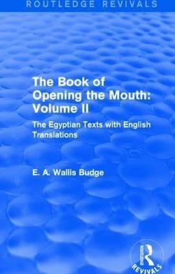 The Book of the Opening of the Mouth. Vol. II By E. A. Wallis Budge