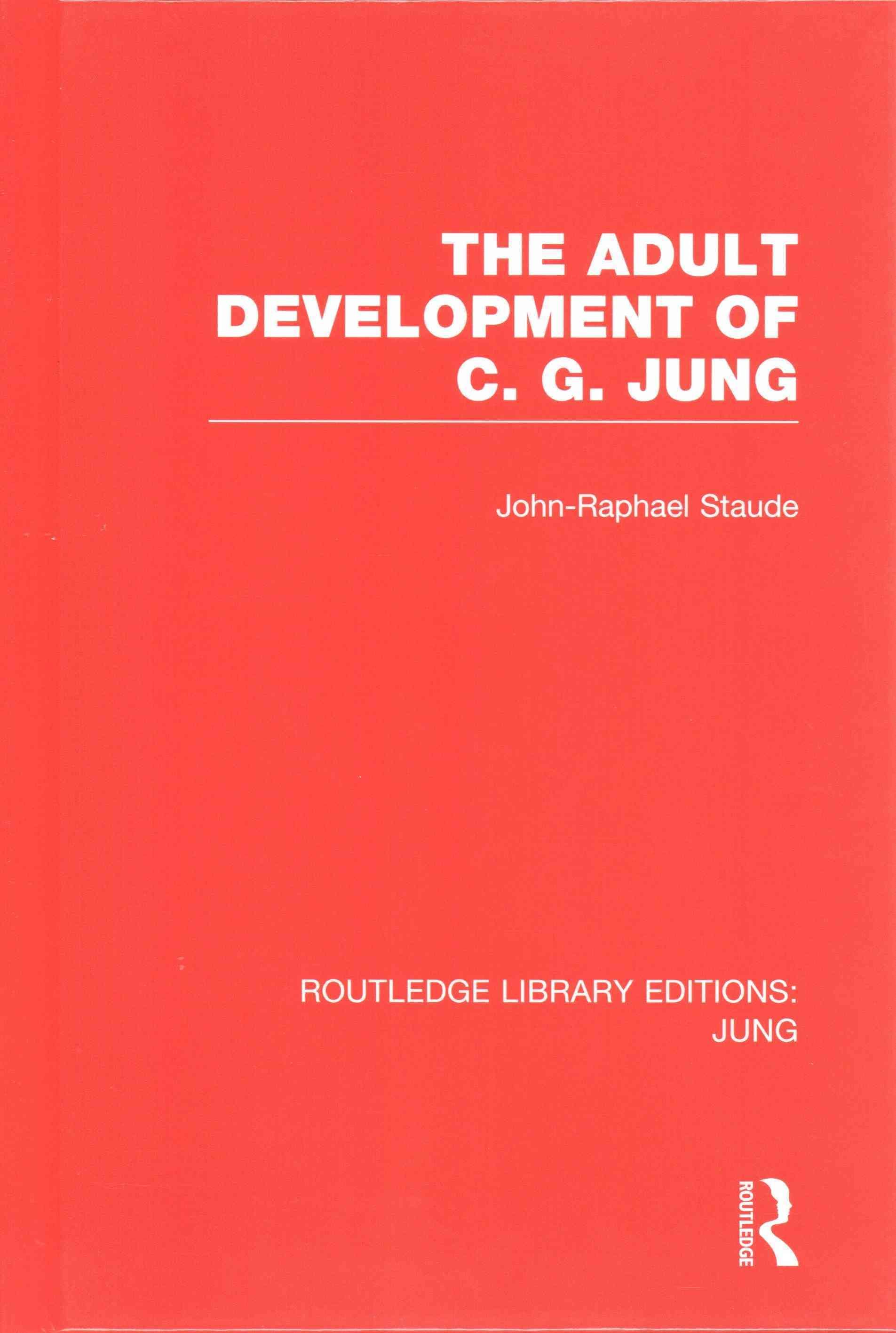 The Adult Development of C.G. Jung By Staude, John-Raphael (Hardback)