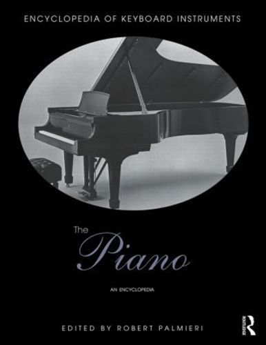 The Piano: An Encyclopedia By Palmieri, Robert 9781138791442