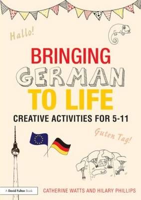 Bringing German to Life By Catherine Watts, Hilary Phillips