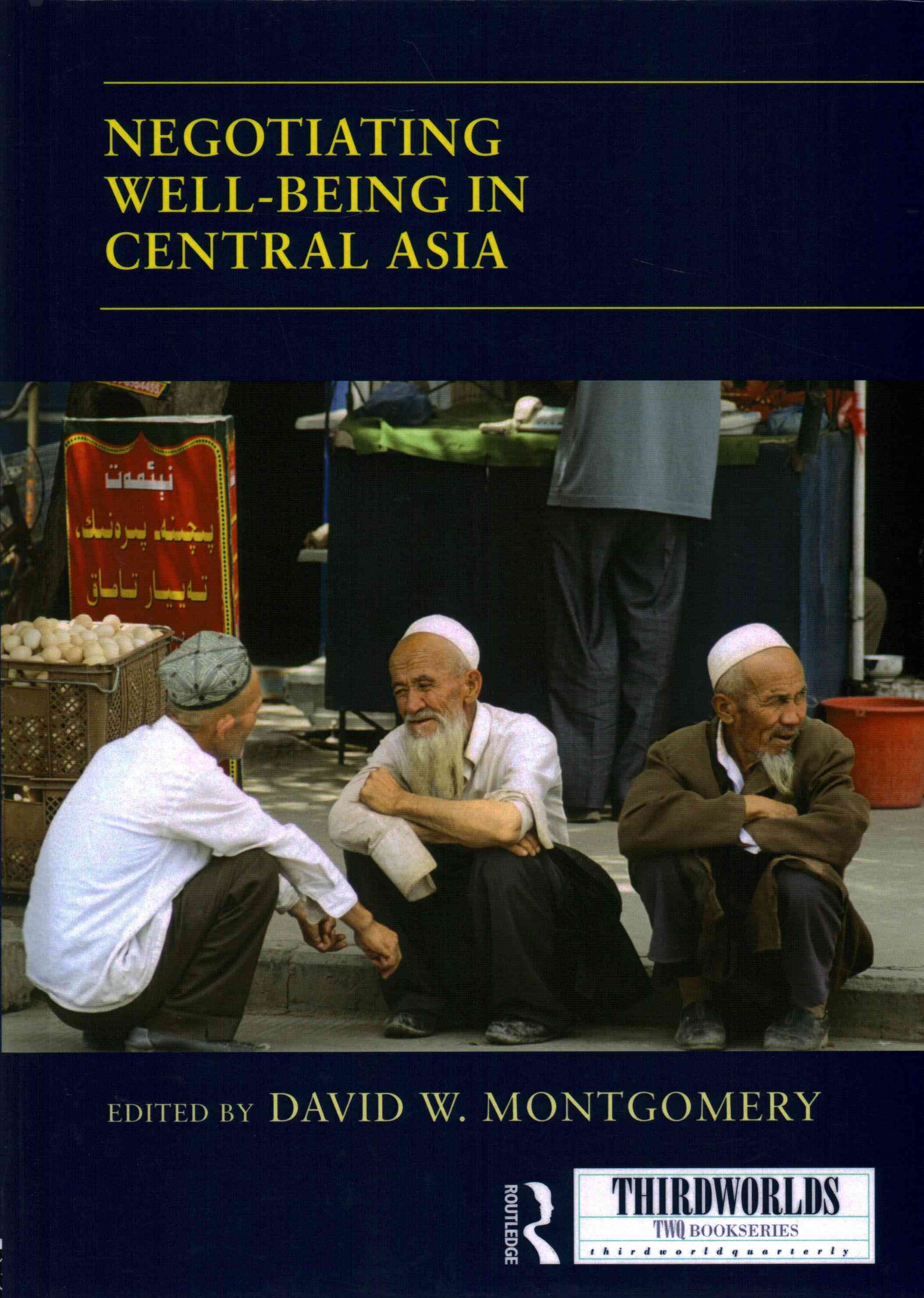 Negotiating Well-Being in Central Asia By David W. Montgomery (editor)