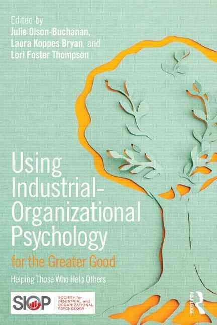 Using Industrial Organizational Psychology for the Greater Good